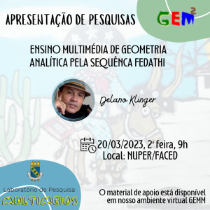 5º encontro GEMM - 2023.1 será no dia 20 de março de 2023, às 9 horas, no NUPER/FACED, com a apresentação da pesquisa de Delano Klinger.